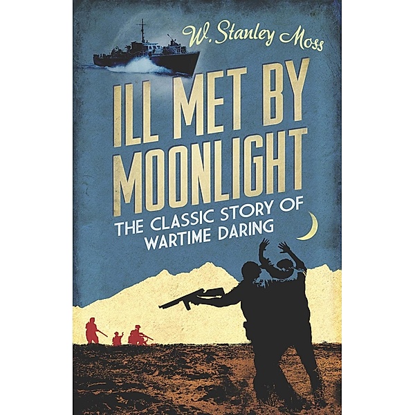 Ill Met By Moonlight, W. Stanley Moss