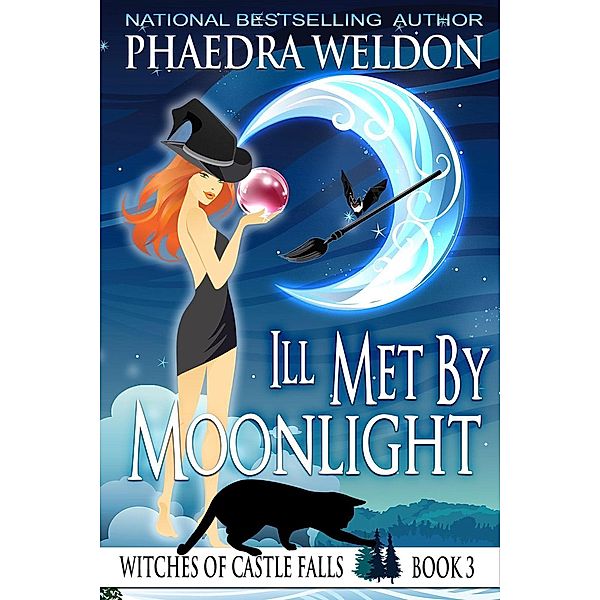 Ill Met By Moonlight (The Witches Of Castle Falls, #3), Phaedra Weldon