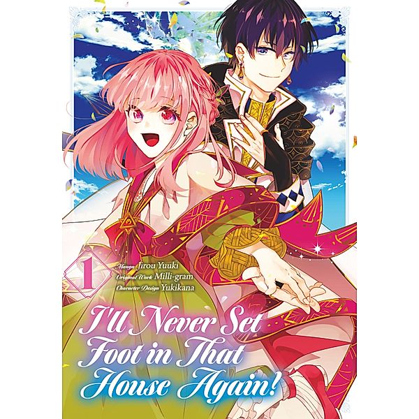 I'll Never Set Foot in That House Again! (Manga) Volume 1 / I'll Never Set Foot in That House Again! (Manga) Bd.1, Milli-gram