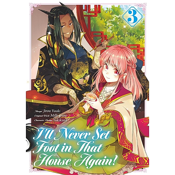 I'll Never Set Foot in That House Again! (Manga) Volume 3 / I'll Never Set Foot in That House Again! (Manga) Bd.3, Milli-gram