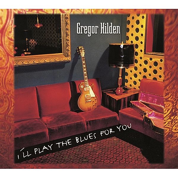 I'll Play The Blues For You, Gregor Hilden