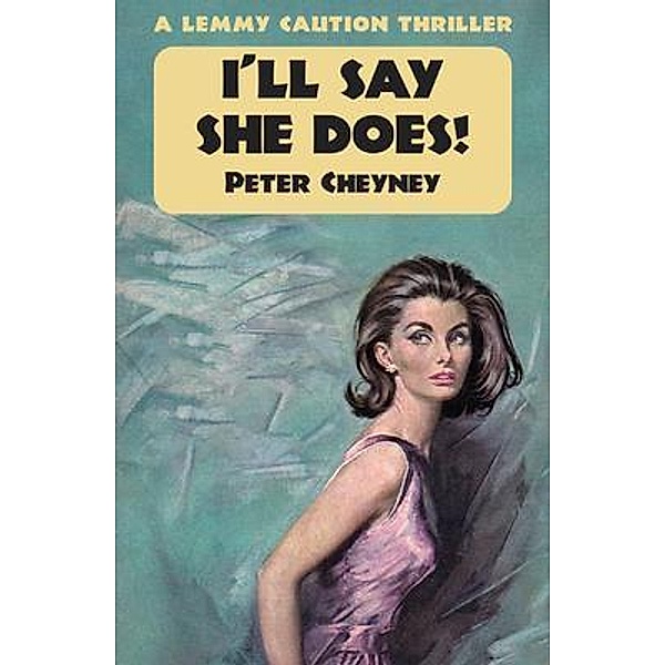 I'll Say She Does / Dean Street Press, Peter Cheyney