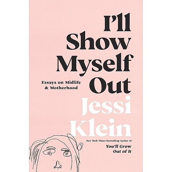 I'll Show Myself Out, Jessi Klein