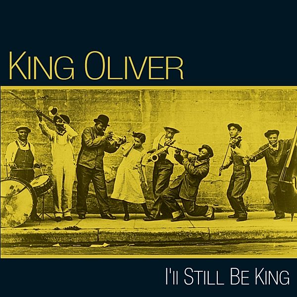 I'Ll Still Be King, King Oliver