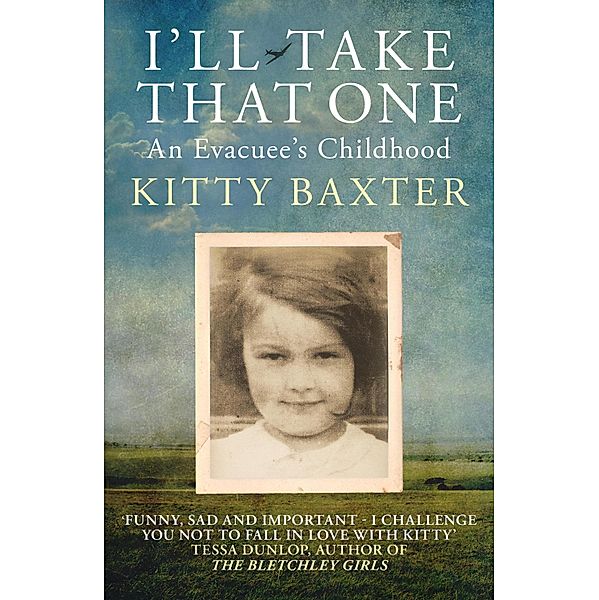 I'll Take That One: An Evacuee's Childhood, Kitty Baxter