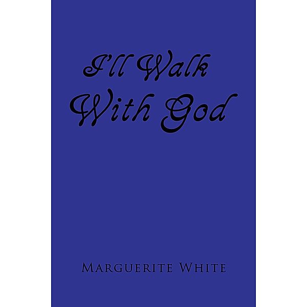 I'll Walk with God, Marguerite White