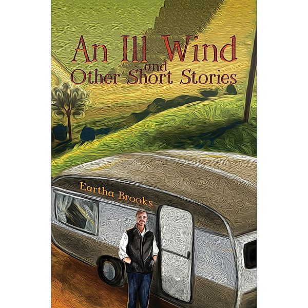 Ill Wind and Other Short Stories / Austin Macauley Publishers Ltd, Eartha Brooks