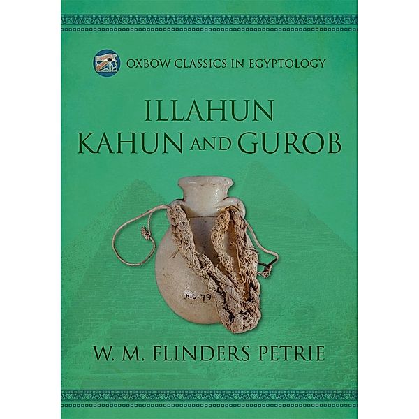 Illahun, Kahun and Gurob, Flinders Petrie W. M. Flinders Petrie