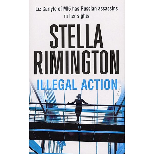 Illegal Action / Liz Carlyle Bd.3, Stella Rimington