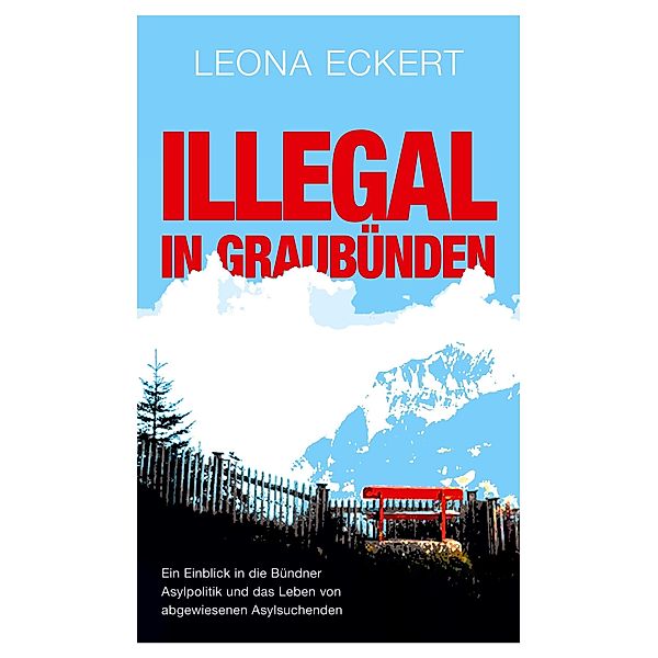 Illegal in Graubünden, Leona Eckert
