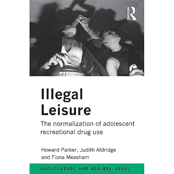 Illegal Leisure, Judith Aldridge, Fiona Measham, Howard Parker