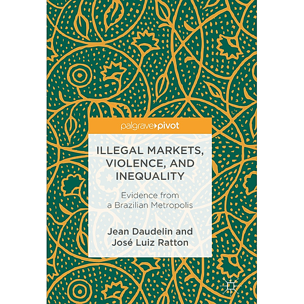 Illegal Markets, Violence, and Inequality, Jean Daudelin, José Luiz Ratton