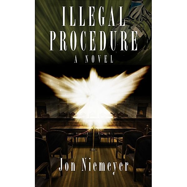 Illegal Procedure, a Legal Thriller, Jon Niemeyer