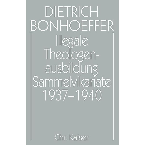 Illegale Theologenausbildung: Sammelvikariate 1937-1940, Dietrich Bonhoeffer