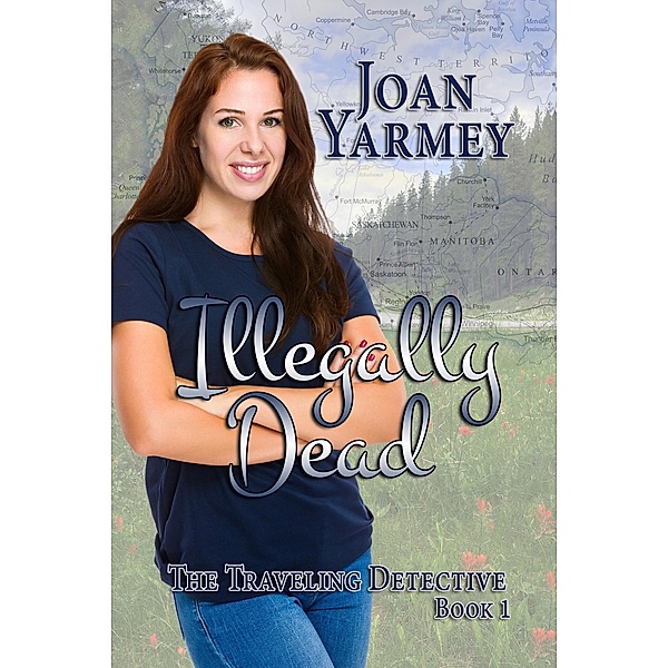 Illegally Dead / BWL Publishing Inc., Joan Yarmey