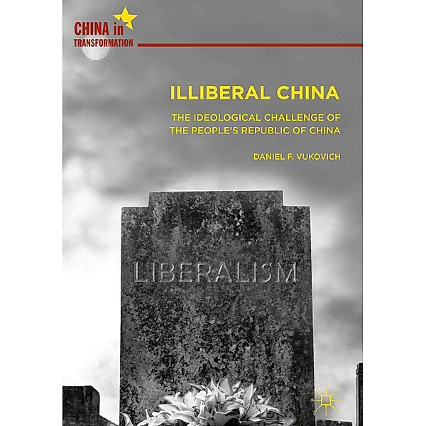 Illiberal China, Daniel F. Vukovich