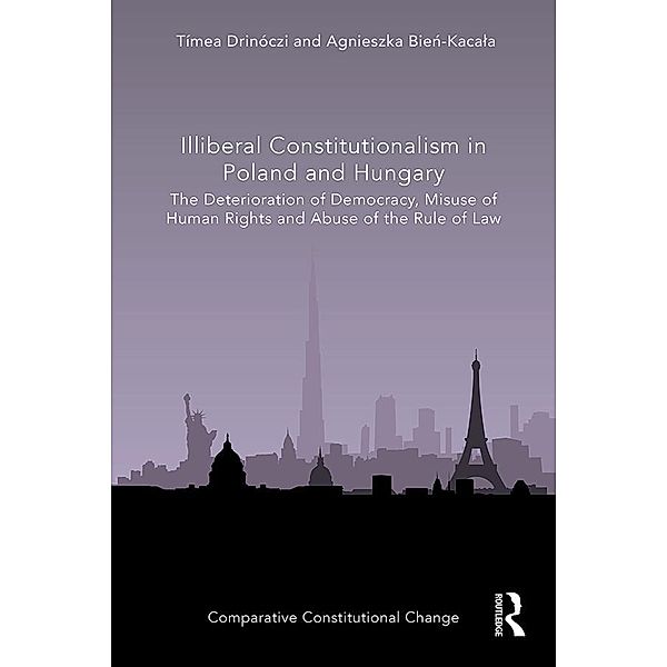 Illiberal Constitutionalism in Poland and Hungary, Tímea Drinóczi, Agnieszka Bien-Kacala