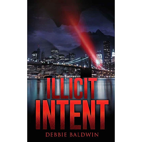 Illicit Intent / Gatekeeper Press, Debbie Baldwin