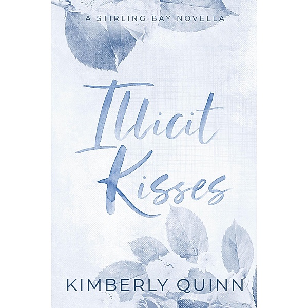 Illicit Kisses (Stirling Bay) / Stirling Bay, Kimberly Quinn