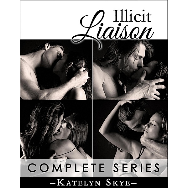 Illicit Liaison (Romantic Thriller) - Complete Series / Illicit Liaison, Katelyn Skye