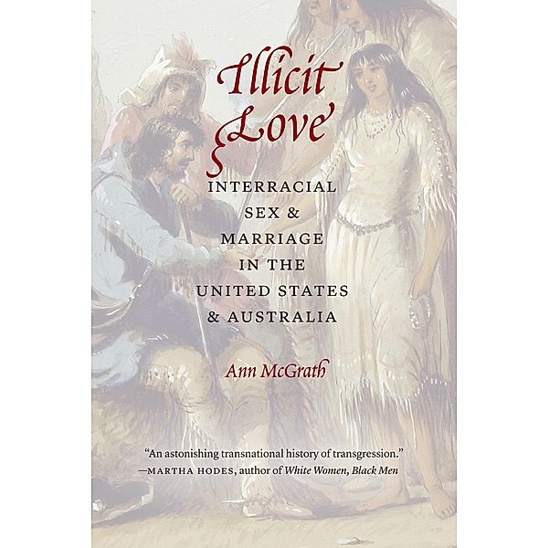 Illicit Love / Borderlands and Transcultural Studies, Ann McGrath