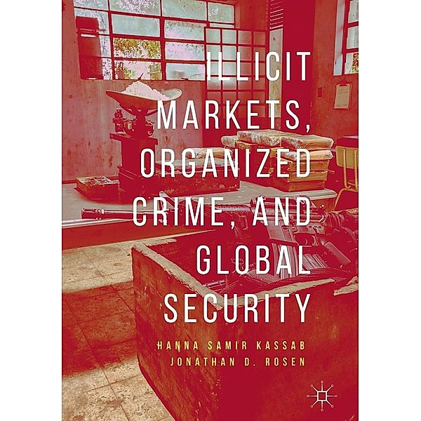 Illicit Markets, Organized Crime, and Global Security / Progress in Mathematics, Hanna Samir Kassab, Jonathan D. Rosen