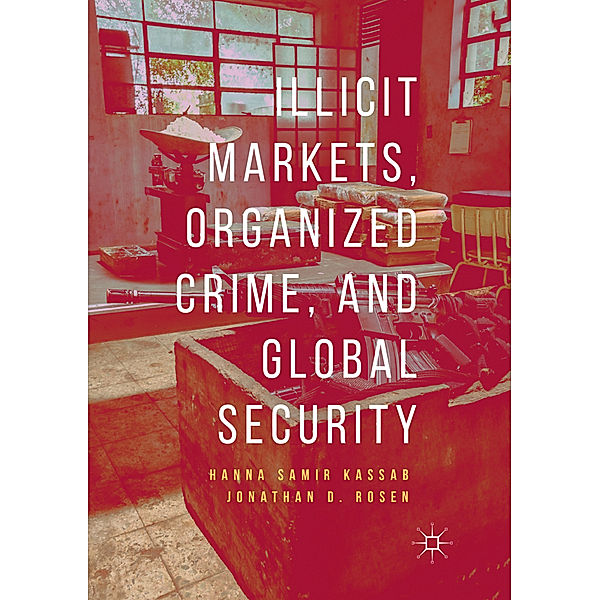 Illicit Markets, Organized Crime, and Global Security, Hanna Samir Kassab, Jonathan D. Rosen