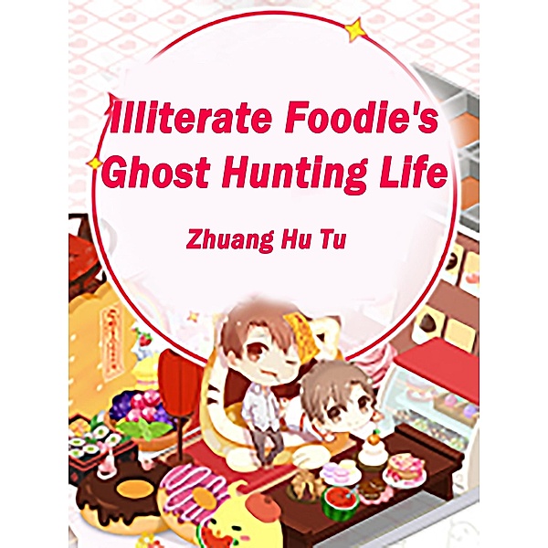 Illiterate Foodie's Ghost Hunting Life / Funstory, Zhuang HuTu
