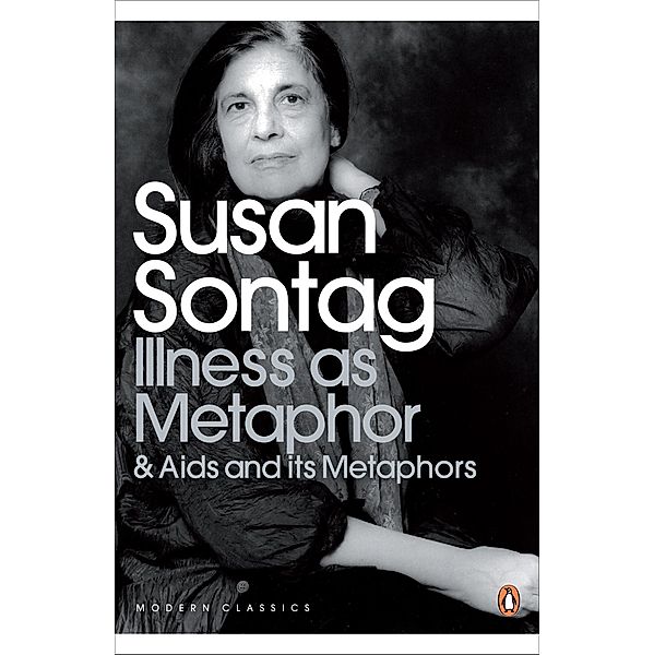 Illness as Metaphor and AIDS and Its Metaphors / Penguin Modern Classics, Susan Sontag