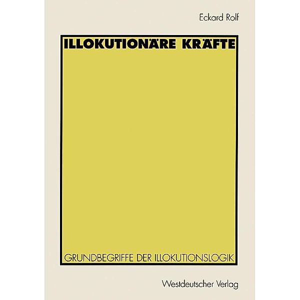 Illokutionäre Kräfte, Eckard Rolf