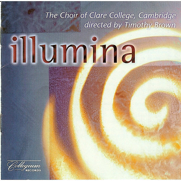 Illumina, T. Brown, The Choir Of Clare College Cambridge