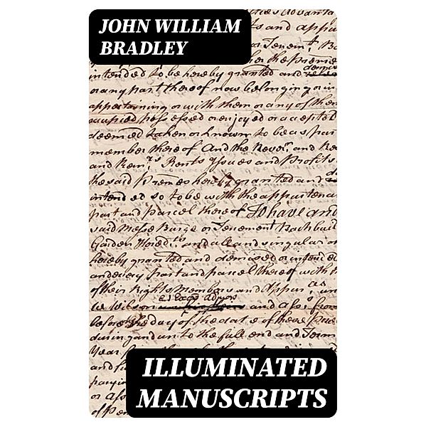 Illuminated Manuscripts, John William Bradley