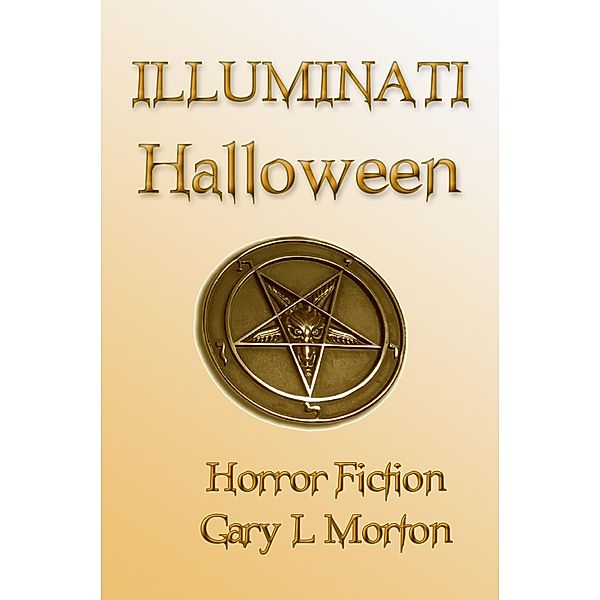 Illuminati Halloween, Gary L Morton