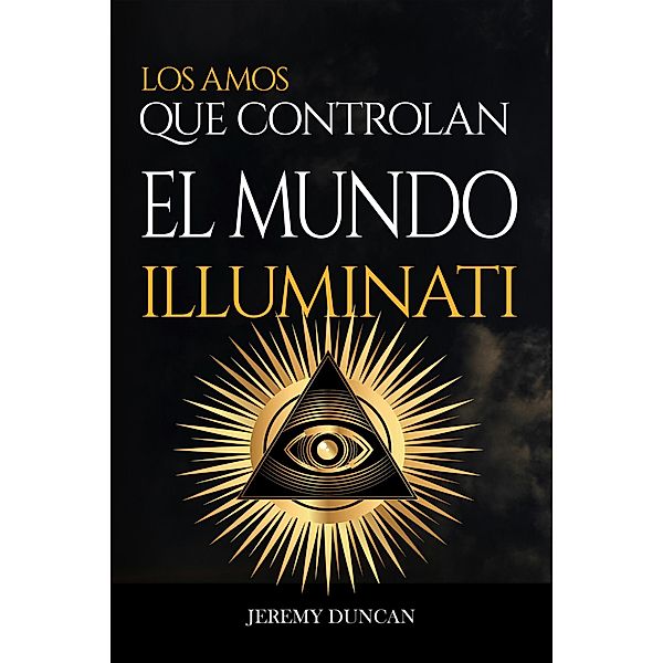 Illuminati: los amos que controlan el mundo, Jeremy Duncan