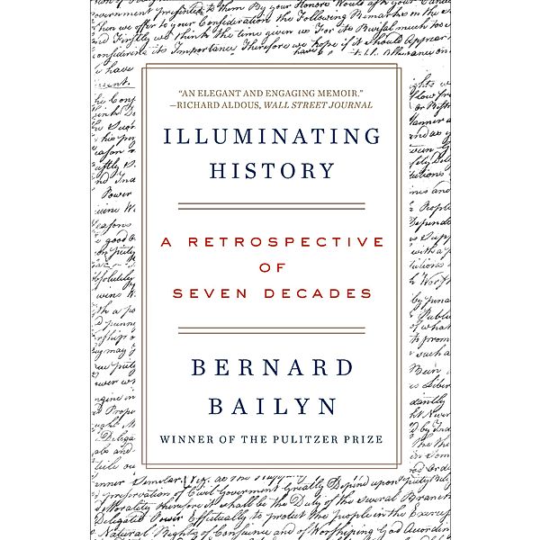 Illuminating History: A Retrospective of Seven Decades, Bernard Bailyn