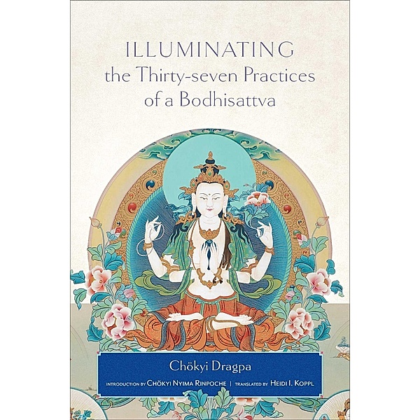 Illuminating the Thirty-Seven Practices of a Bodhisattva, Chokyi Dragpa