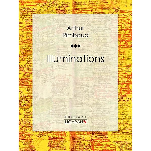 Illuminations, Ligaran, Arthur Rimbaud
