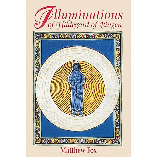 Illuminations of Hildegard of Bingen, Matthew Fox