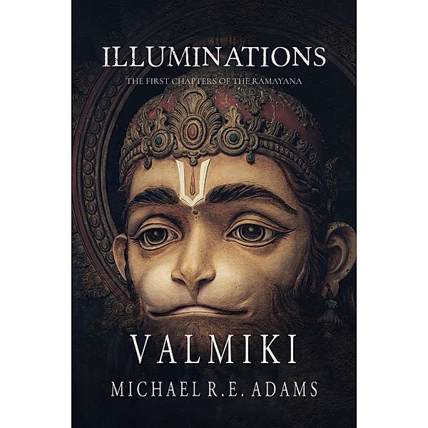 Illuminations: The First Chapters of The Ramayana, Michael R. E. Adams, Valmiki