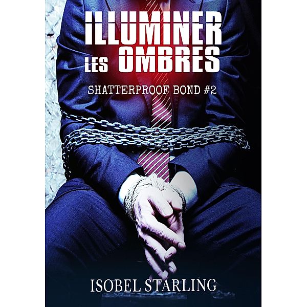 Illuminer Les Ombres / Shatterproof Bond - Édition française Bd.2, Isobel Starling