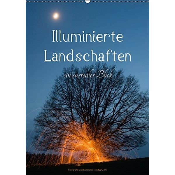Illuminierte Landschaften - Ein surrealer Blick (Wandkalender 2016 DIN A2 hoch), Dag U. Irle
