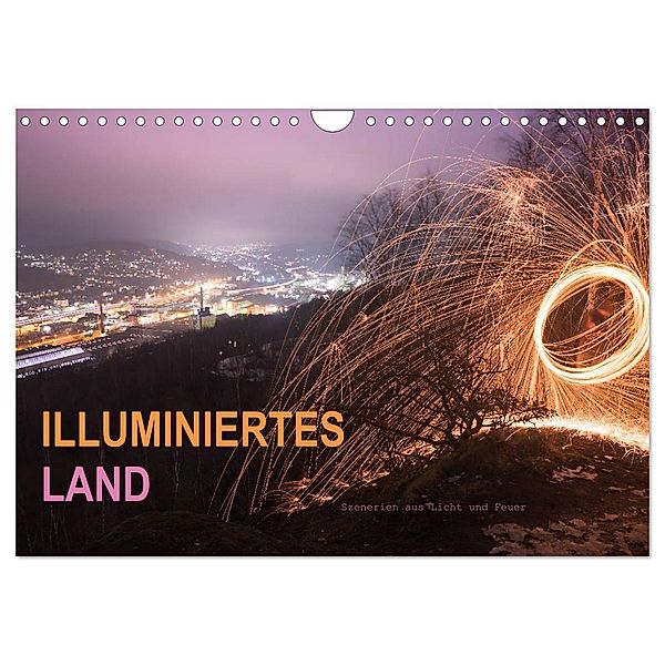 ILLUMINIERTES LAND, Szenerien aus Licht und Feuer (Wandkalender 2024 DIN A4 quer), CALVENDO Monatskalender, Dag U. Irle