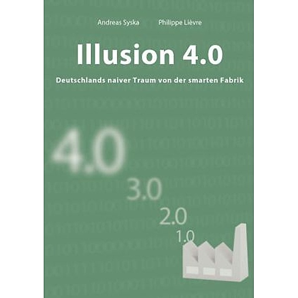 Illusion 4.0, Andreas Syska, Philippe Liévre