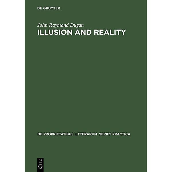 Illusion and Reality / De Proprietatibus Litterarum. Series Practica Bd.59, John Raymond Dugan