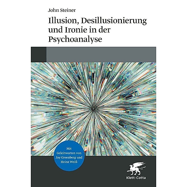 Illusion, Desillusionierung und Ironie in der Psychoanalyse, John Steiner