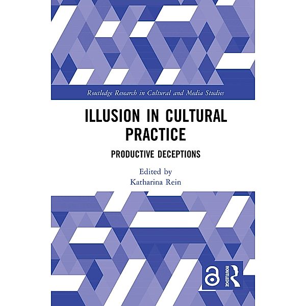 Illusion in Cultural Practice, Katharina Rein