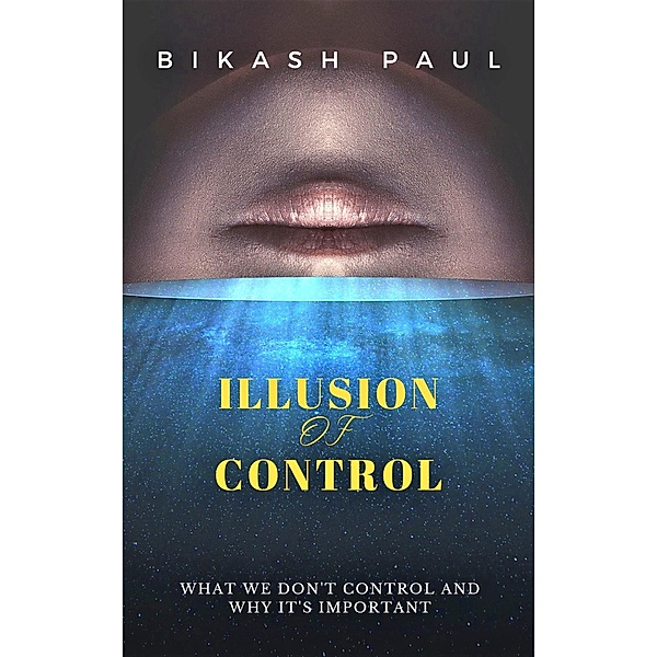 Illusion of Control, Bikash Paul