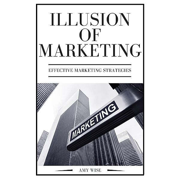 Illusion Of Marketing, Amy Wise