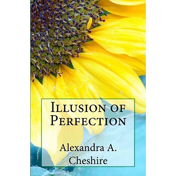 Illusion of Perfection, Alexandra A. Cheshire