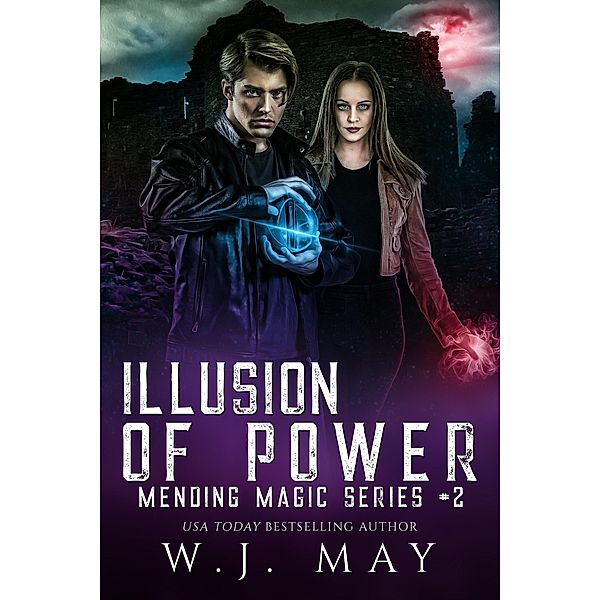 Illusion of Power (Mending Magic Series, #2) / Mending Magic Series, W. J. May